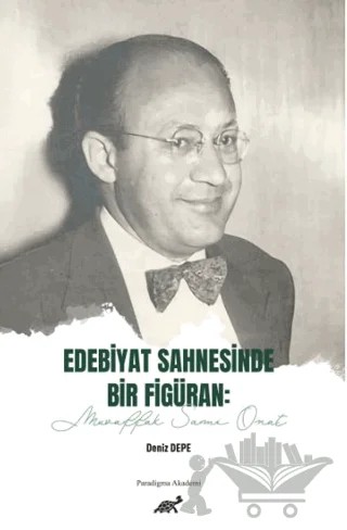 Edebiyat Sahnesinde Bir Figüran: Muvaffak Sami Onat – Deniz Depe – Paradigma Akademi Yayınları kitap kapağı