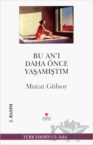 Bu An’ı Daha Önce Yaşamıştım – Murat Gülsoy – Can Yayınları kitap kapağı