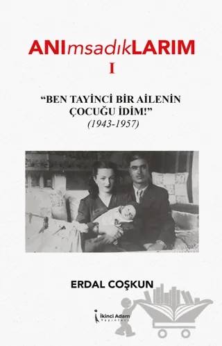 Anımsadıklarım 1 – Erdal Coşkun – İkinci Adam Yayınları kitap kapağı