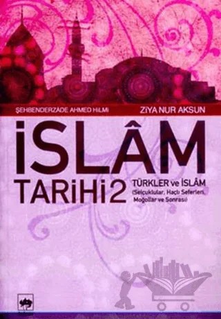 İslam Tarihi 2 Türkler ve İslam – Ahmed Hilmi el-Koği ed-Diyarbekiri, Ziya Nur Aksun – Ötüken Neşriyat kitap kapağı