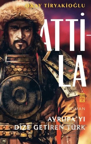 Attila – Okay Tiryakioğlu – Timaş Yayınları kitap kapağı