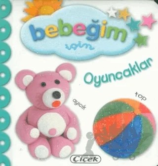 Bebeğim İçin - Oyuncaklar – Kolektif – Çiçek Yayıncılık kitap kapağı