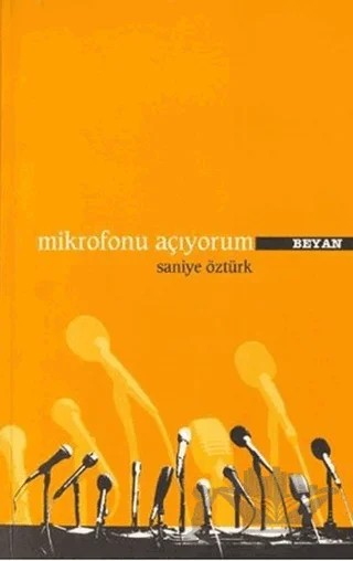 Mikrofonu Açıyorum – Saniye Öztürk – Beyan Yayınları kitap kapağı