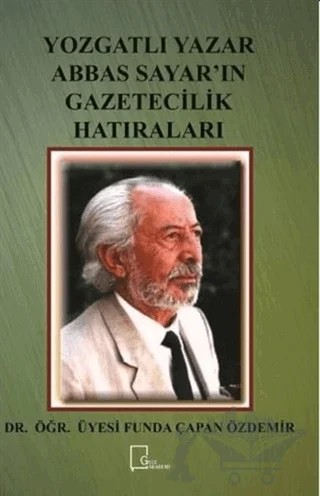 Yozgatlı Yazar Abbas Sayar’ın Gazetecilik Hatıraları – Funda Çapan Özdemir – Gece Akademi kitap kapağı