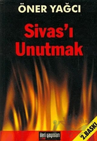 Sivas’ı Unutmak – Öner Yağcı – İleri Yayınları kitap kapağı