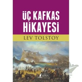 Üç Kafkas Hikayesi – Lev Nikolayeviç Tolstoy – Apra Yayıncılık kitap kapağı