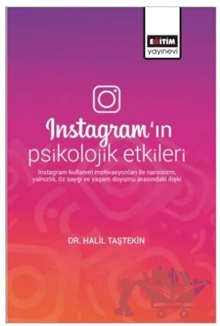 Instagramın Psikolojik Etkileri – Halil Taştekin – Eğitim Yayınevi - Bilimsel Eserler kitap kapağı