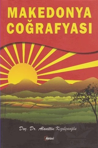 Makedonya Coğrafyası – Alaattin Kızılçaoğlu – Alfa Aktüel Yayınları kitap kapağı