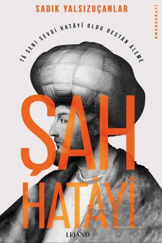 Şah Hatayi – Sadık Yalsızuçanlar – Lejand kitap kapağı
