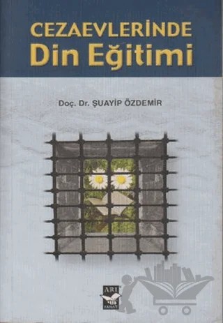 Cezaevlerinde Din Eğitimi – Şuayıp Özdemir – Arı Sanat Yayınevi kitap kapağı