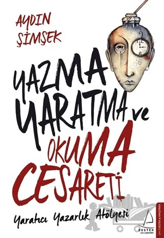 Yazma, Yaratma ve Okuma Cesareti – Aydın Şimşek – Destek Yayınları kitap kapağı