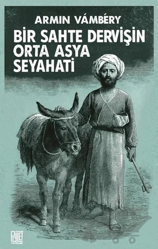 Bir Sahte Dervişin Orta Asya Seyhati – Armin Vambery – Palet Yayınları kitap kapağı