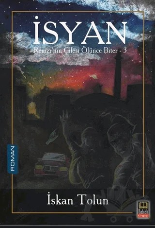 İsyan - Remzi’nin Çilesi Ölünce Biter 3 – İskan Tolun – Babıali Kitaplığı kitap kapağı