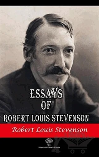 Essays of Robert Louis Stevenson – Robert Louıs Stevenson – Platanus Publishing kitap kapağı
