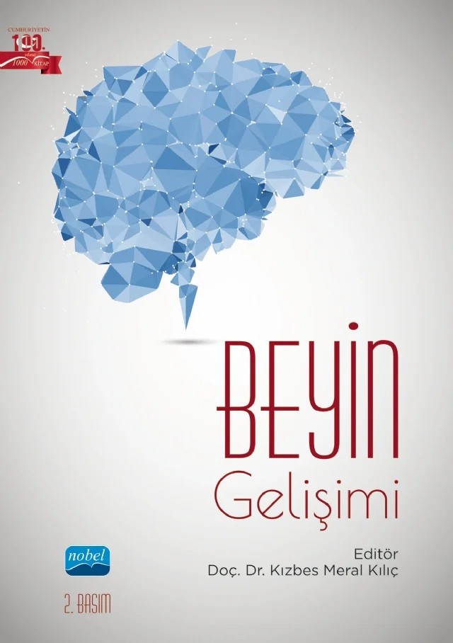 Beyin Gelişimi – A. Şebnem Soysal Acar, Aslı Bahar İnan, Banu Değirmencioğlu, Başak Karateke, Burcu Akın Sarı, Cihan Aslan, Derya Evgin, Didem Kadıhasanoğlu, Elmas Gülcan Atalar, H. Tuna Çak Esen, Hasan Tahsin Kılıç, Hilal Aydın, Kızbes Meral Kılıç, Mehmet Toran, Meltem Dinleyici, Nakşidil Torun Yazıhan, Nihal Apayd – Nobel Akademik Yayıncılık kitap kapağı