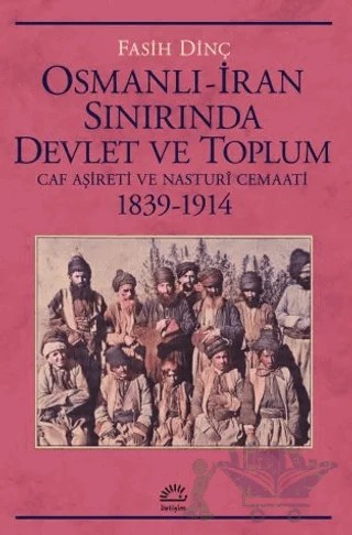 Osmanlı İran Sınırında Devlet ve Toplum – Fasih Dinç – İletişim Yayınevi kitap kapağı