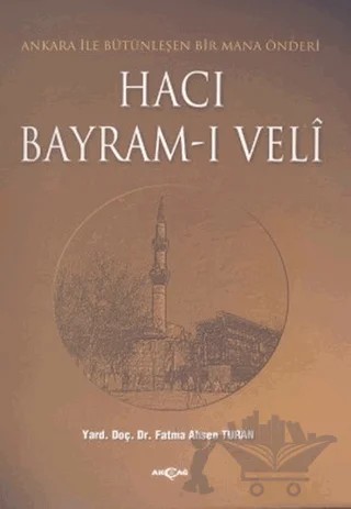 Hacı Bayram-ı Veli – Fatma Ahsen Turan – Akçağ Yayınları kitap kapağı