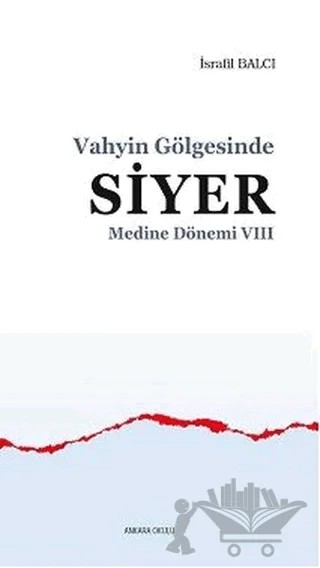 Medine Dönemi 7 - Vahyin Gölgesinde Siyer – İsrafil Balcı – Ankara Okulu Yayınları kitap kapağı