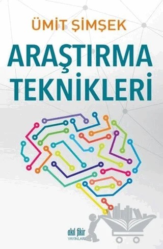 Araştırma Teknikleri – Ümit Şimşek – Akıl Fikir Yayınları kitap kapağı