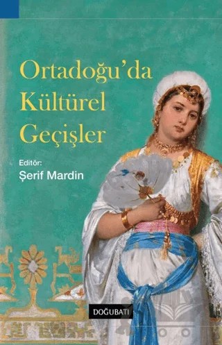 Ortadoğu’da Kültürel Geçişler – Şerif Mardin – Doğu Batı Yayınları kitap kapağı