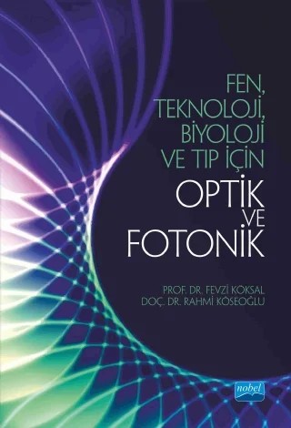 Fen, Teknoloji, Biyoloji ve Tıp için OPTİK ve FOTONİK – Rahmi Köseoğlu, Fevzi Köksal – Nobel Akademik Yayıncılık kitap kapağı