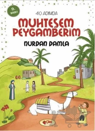 40 Adımda Muhteşem Peygamberim – Nurdan Damla – Çilek Kitaplar kitap kapağı