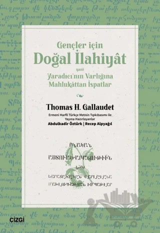 Gençler İçin Doğal İlahiyat | Yani Yaradıcı’nın Varlığına Mahlukattan İspatlar – Thomas H. Gallaude – Çizgi Kitabevi Yayınları kitap kapağı