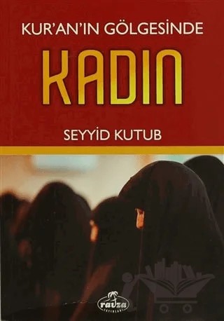 Kur'an'ın Gölgesinde Kadın – Seyyid Kutub – Ravza Yayınları kitap kapağı