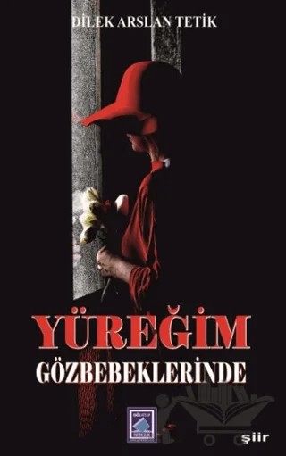 Yüreğim Gözbebeklerinde – Dilek Arslan Tetik – Göl Yayıncılık kitap kapağı
