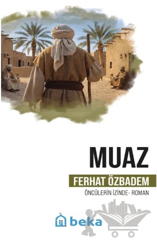 Muaz – Ferhat Özbadem – Beka Yayınları kitap kapağı