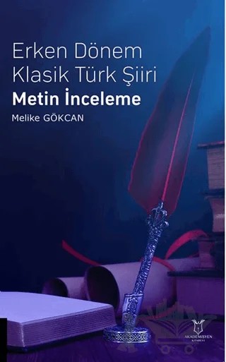Erken Dönem Klasik Türk Şiiri Metin İnceleme – Melike Gökcan – Akademisyen Kitabevi kitap kapağı