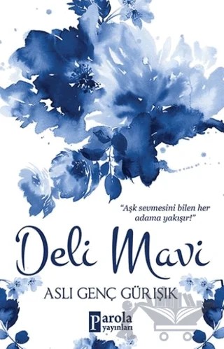 Deli Mavi – Aslı Genç Gürışık – Parola Yayınları kitap kapağı