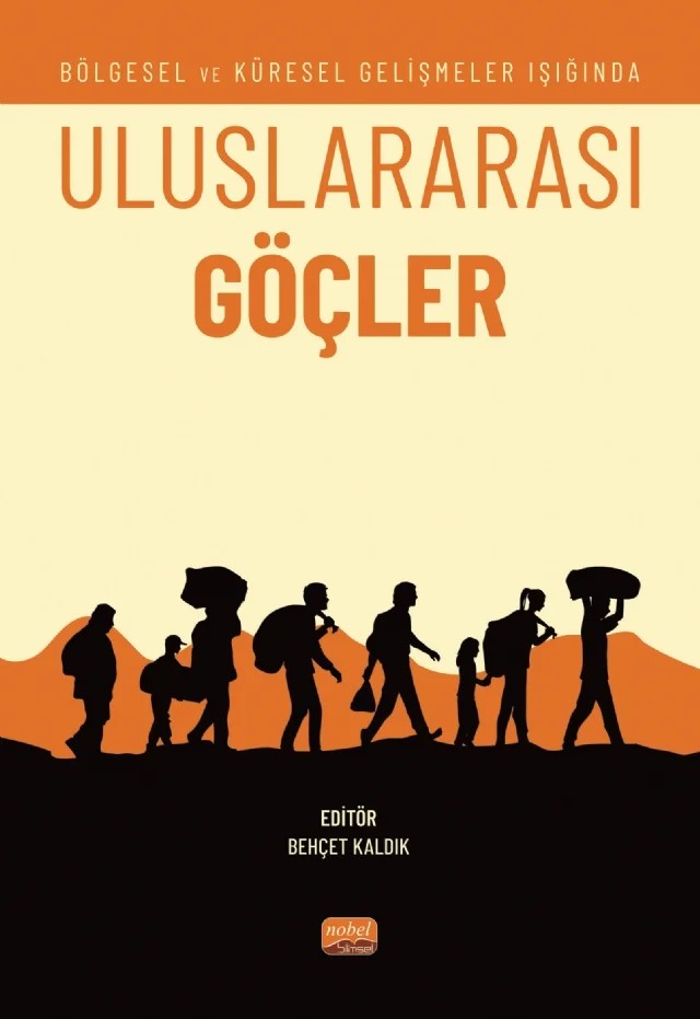 Bölgesel ve Küresel Gelişmeler Işığında ULUSLARARASI GÖÇLER – Behçet Kaldık, Fethi Nas, Habibe Temizsu, Hıdır Apak, Kamil Şahin, Mehmet Anık, Melih Sever, Oktay Tatlıcıoğlu, Rıdvan Şimşek, Rukiye Şimşek, Selda Adiloğlu – Nobel Bilimsel Eserler kitap kapağı