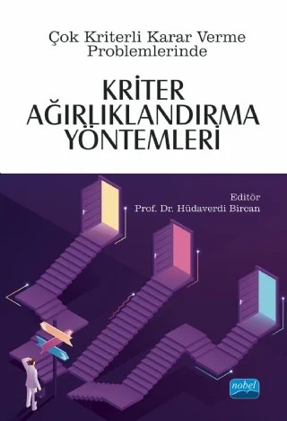 Çok Kriterli Karar Verme Problemlerinde KRİTER AĞIRLIKLANDIRMA YÖNTEMLERİ – Ahmet Sel, Gülay Demir, Hüseyin Haste, Rahim Arslan, Salt Bardakçı – Nobel Akademik Yayıncılık kitap kapağı