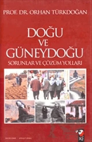 Doğu ve Güneydoğu Sorunları ve Çözüm Yolları – Orhan Türkdoğan – IQ Kültür Sanat Yayıncılık kitap kapağı