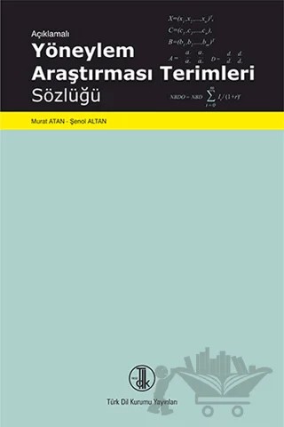 Açıklamalı Yöneylem Araştırması Terimleri Sözlüğü – Murat Atan, Şenol Altan – Türk Dil Kurumu Yayınları kitap kapağı