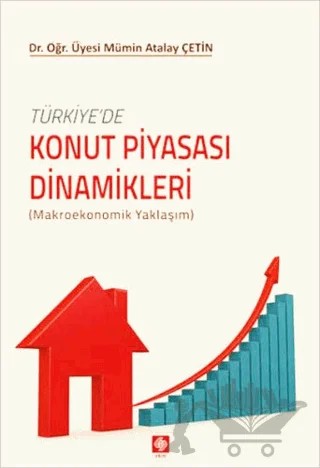 Türkiyede Konut Piyasası Dinamikleri – Mümin Atalay Çetin – Ekin Basım Yayın kitap kapağı
