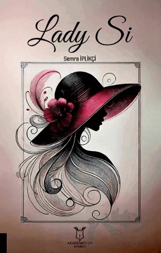 Lady Sı & Leydi Si – Semra İplikçi – Akademisyen Kitabevi kitap kapağı