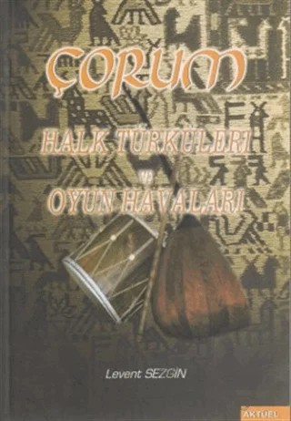 Çorum Halk Türküleri ve Oyun Havaları – Levent Sezgin – Alfa Aktüel Yayınları kitap kapağı