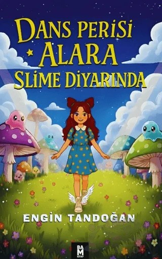 Dans Perisi Alara Slime Diyarında – Engin Tandoğan – Bam Kitap kitap kapağı