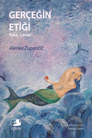 Gerçeğin Etiği – Alenka Zupancic – Epos Yayınları kitap kapağı