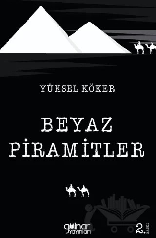 Beyaz Piramitler – Yüksel Köker – Gülnar Yayınları kitap kapağı