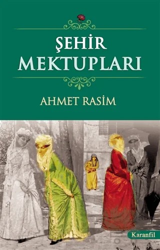 Şehir Mektupları – Ahmet Rasim – Karanfil Yayınları kitap kapağı
