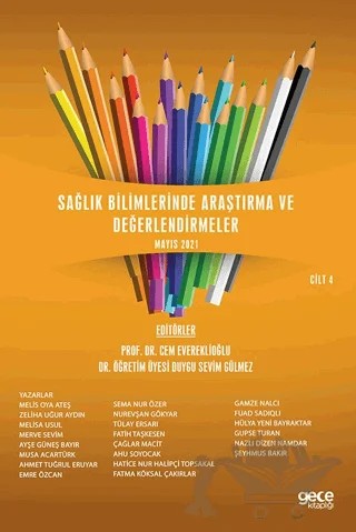 Sağlık Bilimlerinde Araştırma ve Değerlendirmeler Cilt 4 – Ahmet Tuğrul Eruyar, Ahu Soyocak, Ayşe Güneş Bayır, Çağlar Macit, Emre Özcan, Fatih Taşkesen, Fatma Köksal Çakırlar, Fuad Sadıqlı, Gamze Nalcı, Gupse Turan, Hatice Nur Halipçi Topsakal, Hülya Yeni Bayraktar, Melisa Usul, Melis Oya Ateş, Merve Sevim, Musa Acartürk, Nazlı Dizen Namdar, 5 yazar daha – Gece Kitaplığı kitap kapağı