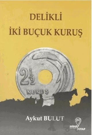 Delikli İki Buçuk Kuruş – Aykut Bulut – Mana Kitap kitap kapağı