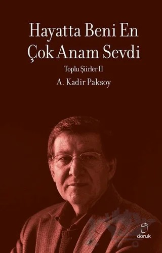 Hayatta Beni En Çok Anam Sevdi – A. Kadir Paksoy – Doruk Yayınları kitap kapağı