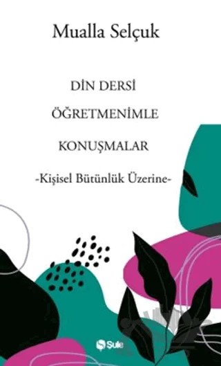 Din Dersi Öğretmenimle Konuşmalar – Mualla Selçuk – Şule Yayınları kitap kapağı
