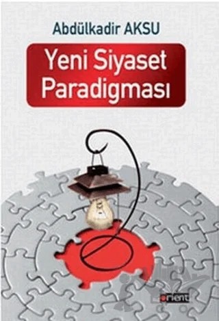 Yeni Siyaset Paradigması – Abdülkadir Aksu – Orient Yayınları kitap kapağı