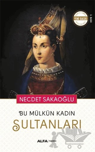 Bu Mülkün Kadın Sultanları – Necdet Sakaoğlu – Alfa Yayınları kitap kapağı