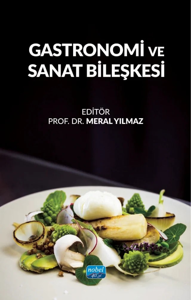 Gastronomi ve Sanat Bileşkesi – Ayla Aydın, Başak Saygı, Birengül Şalkamoğlu, Defne Akdeniz, Ece Çelik, Elif Zeynep Özer, Eray Alpyıldız, Esra Özkan Önem, Evrim Yıldız, Fatma Batukan Belge, Gözde Türköz Bakırcı, Gülsüm Akpınar, Mahmut Akpınar, Meral Yılmaz, Mustafa Sandıkcı, Neslihan Aybike Hökelekli, Nurullah Kart, Rabia Bölükbaş – Nobel Akademik Yayıncılık kitap kapağı